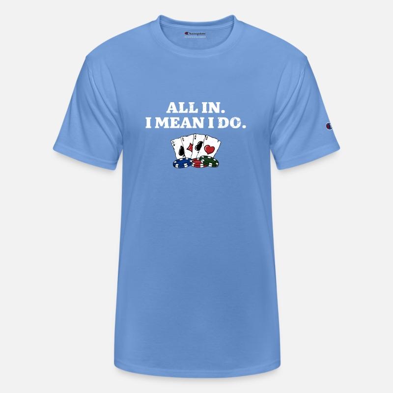 All In I Mean I Do Poker Casino Poker Player