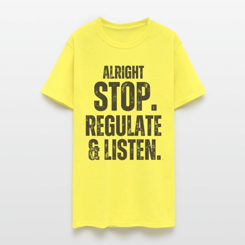 Alright Stop Regulate And Listen
