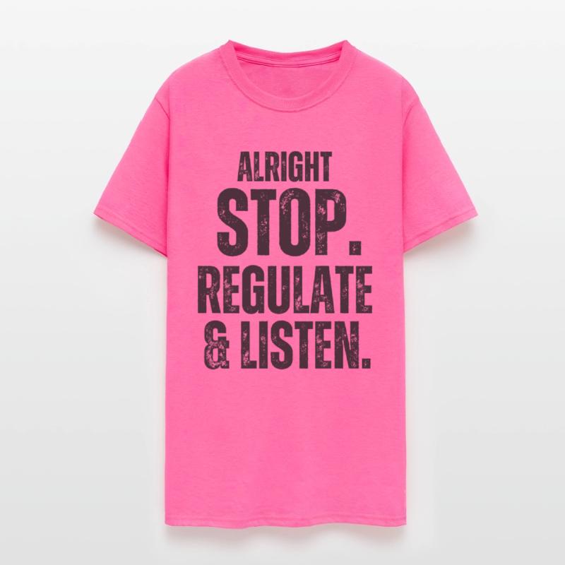 Alright Stop Regulate And Listen
