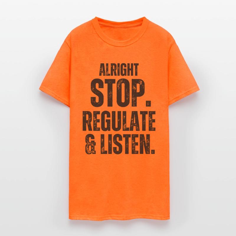 Alright Stop Regulate And Listen