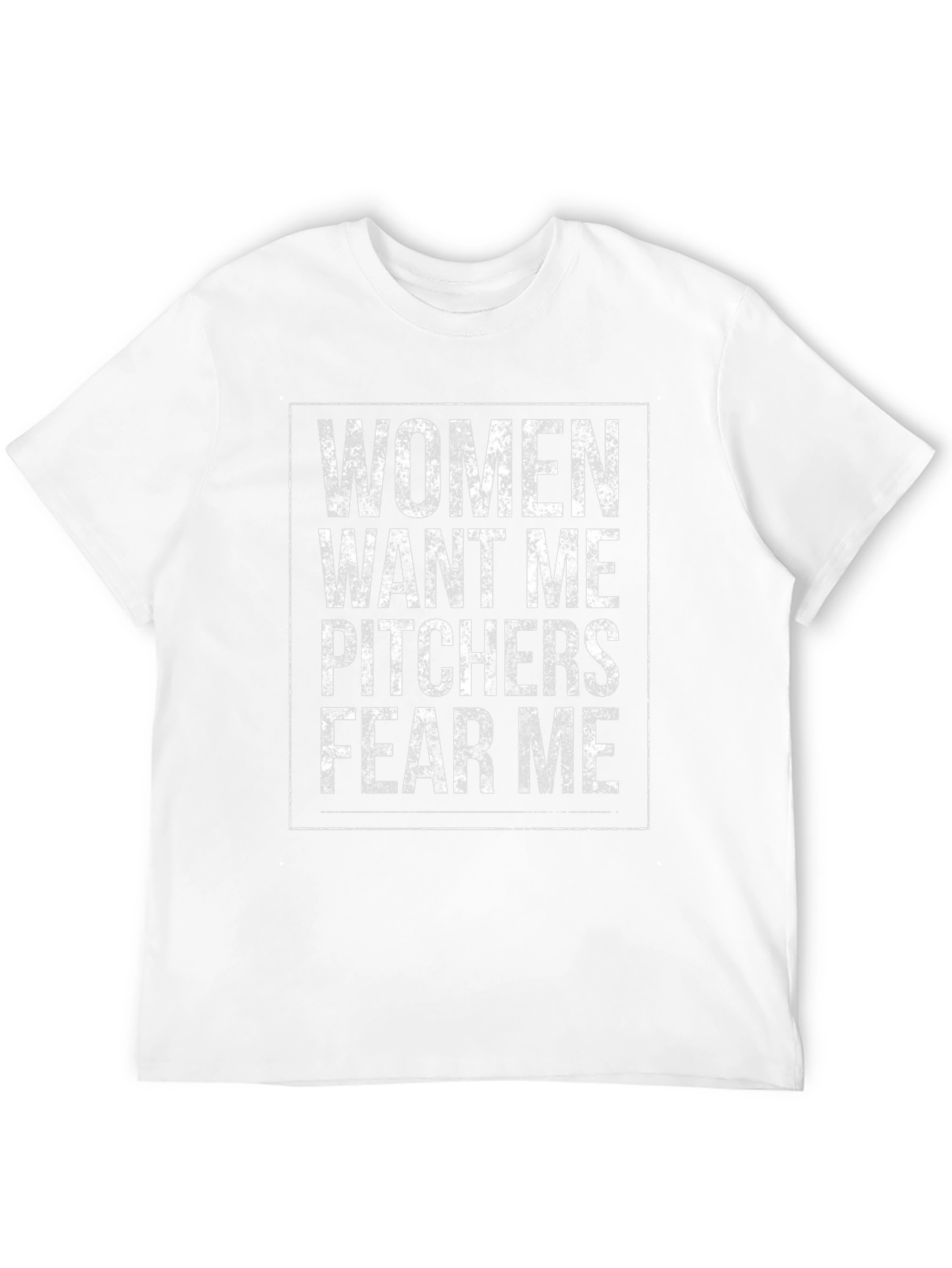 Women Want Me Pitchers Fear Me T-Shirt