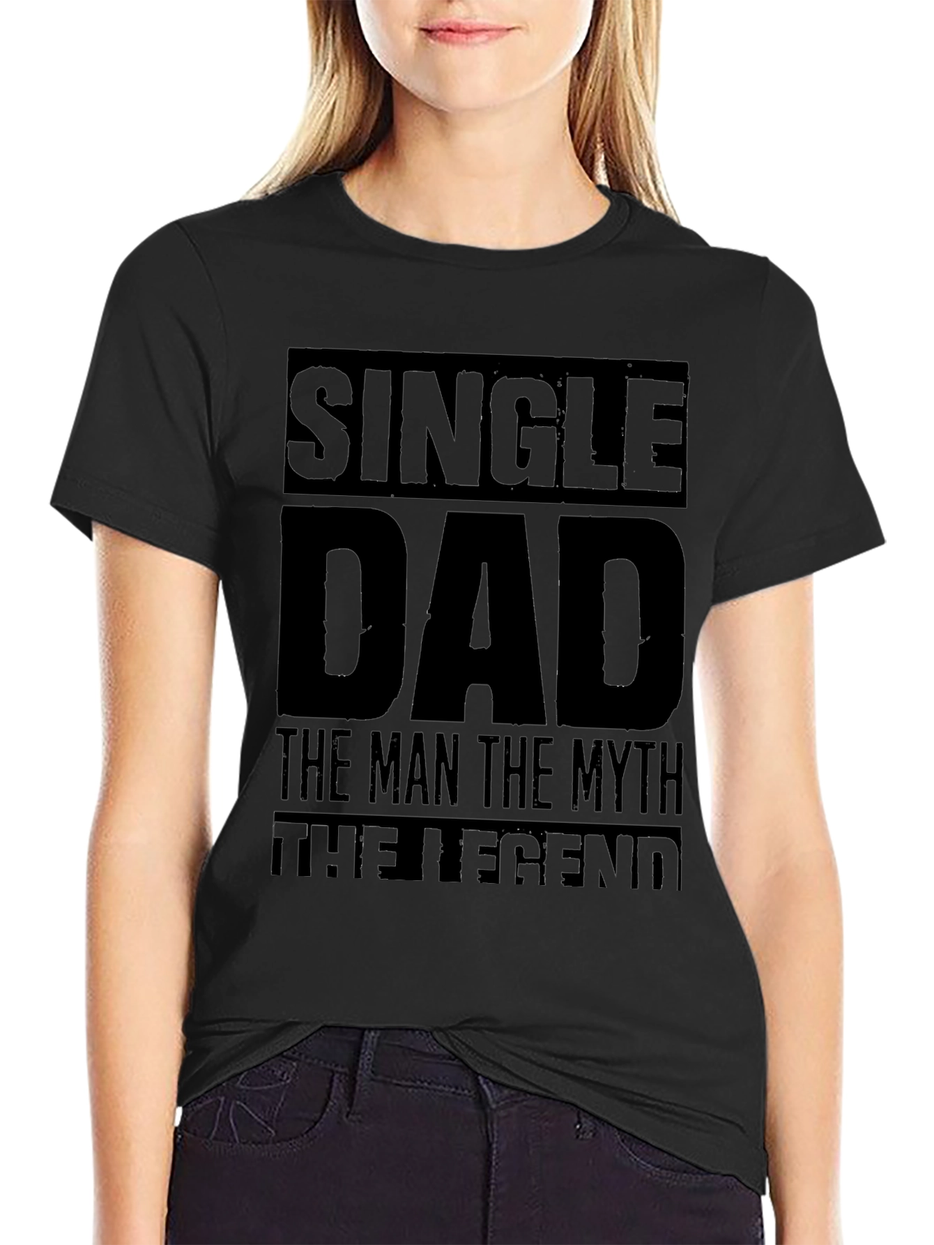 Single Dad T-Shirt: The Man The Myth The Legend