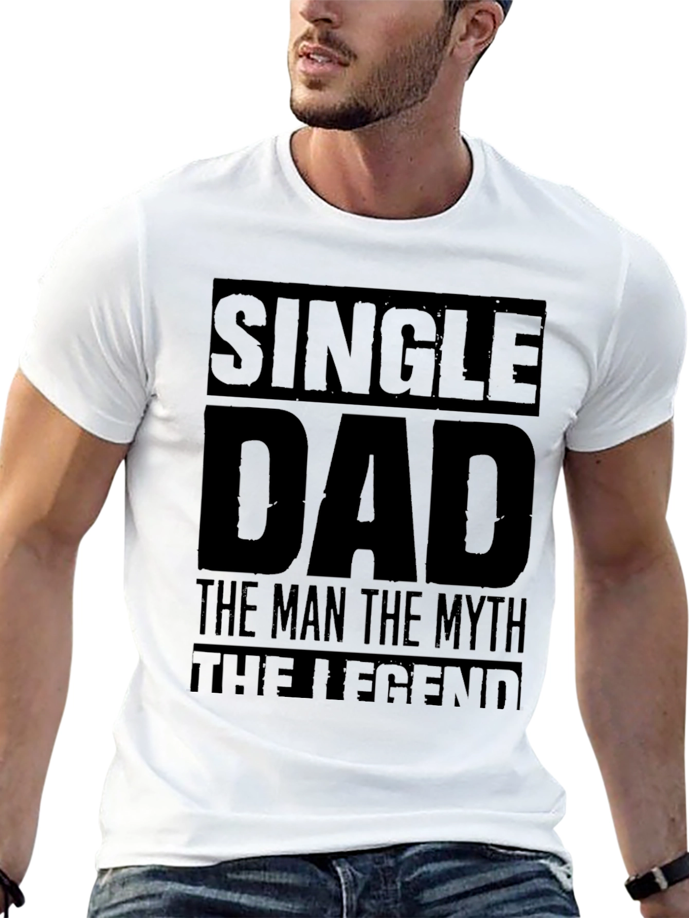 Single Dad T-Shirt: The Man The Myth The Legend