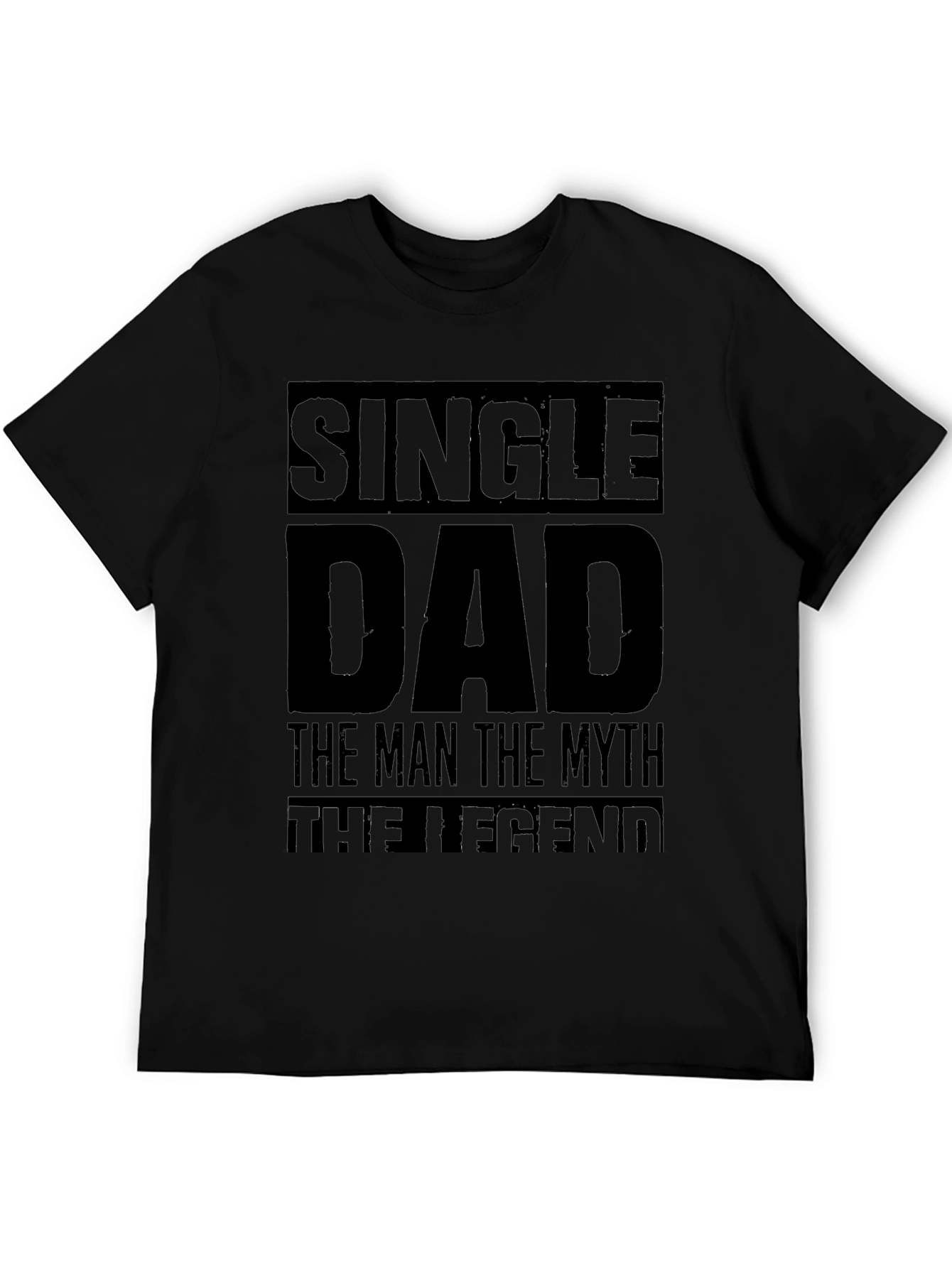 Single Dad T-Shirt: The Man The Myth The Legend