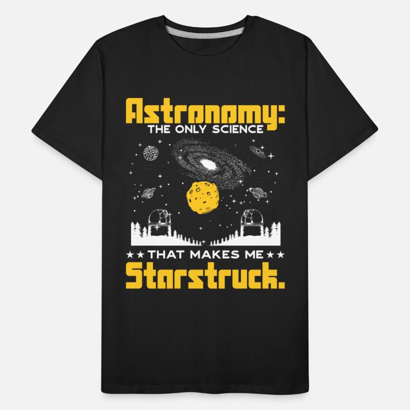 Astronomy: The science that makes me starstruck.