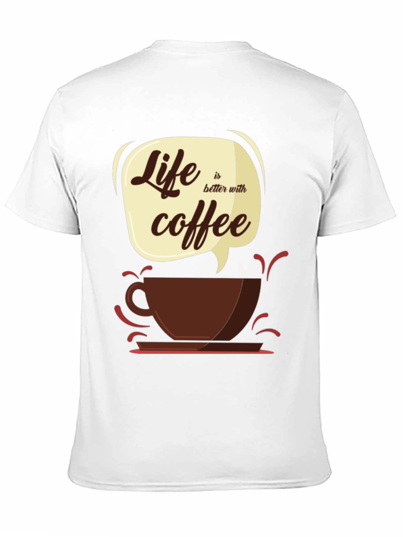 Life Is Better With Coffee T-Shirt - Graphic Tee