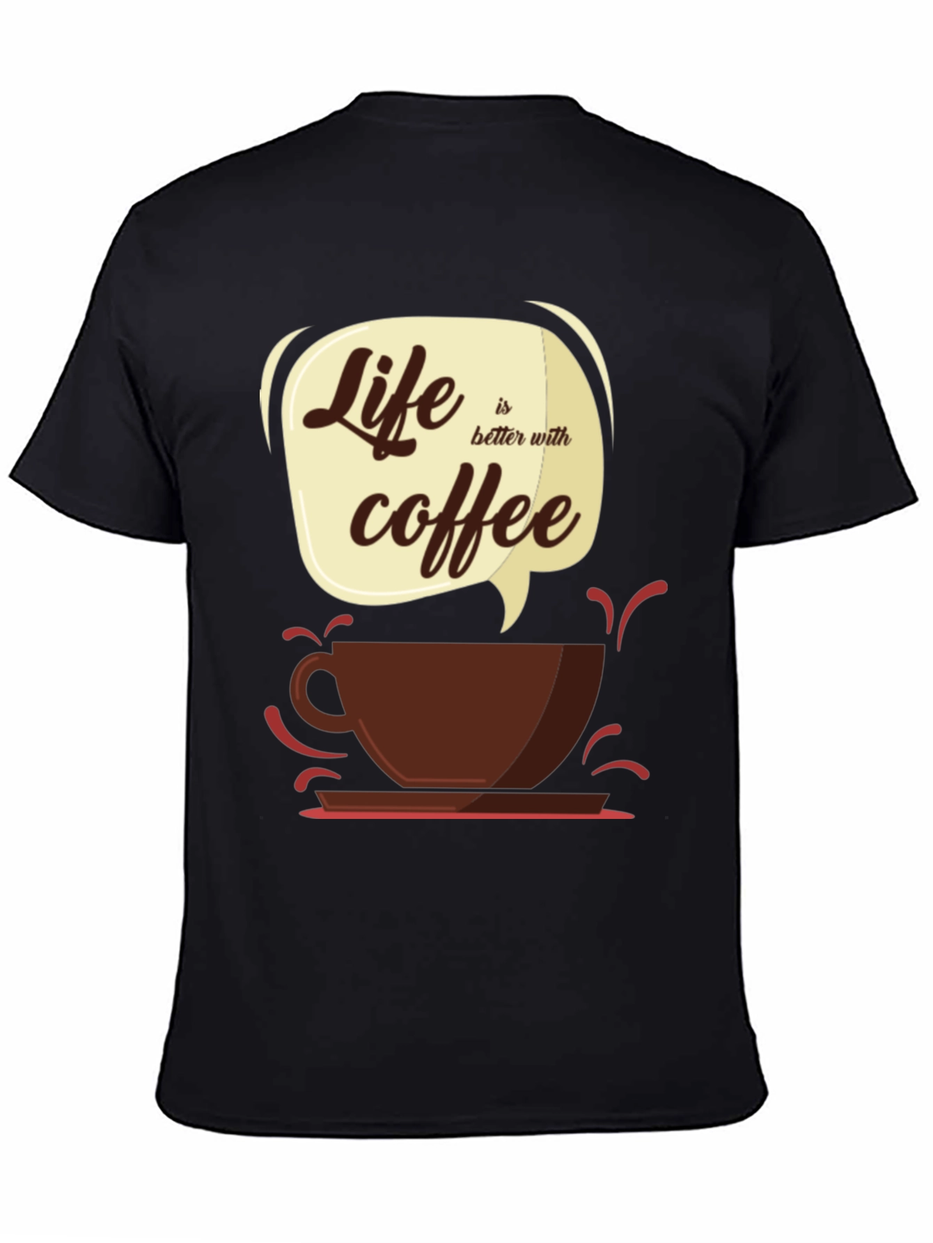 Life Is Better With Coffee T-Shirt - Graphic Tee