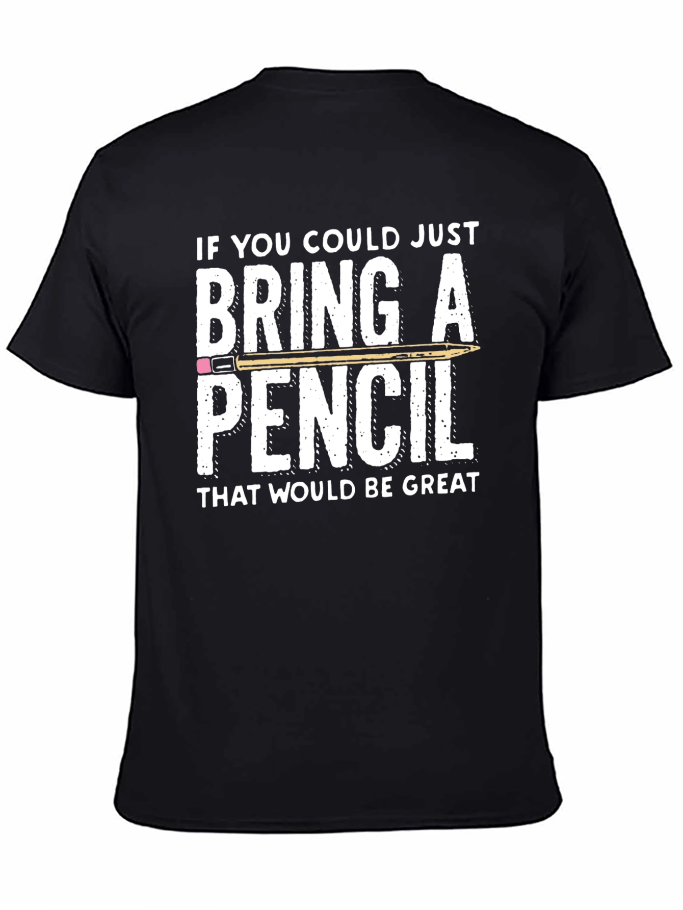 Bring A Pencil T-Shirt - Teacher Appreciation Tee