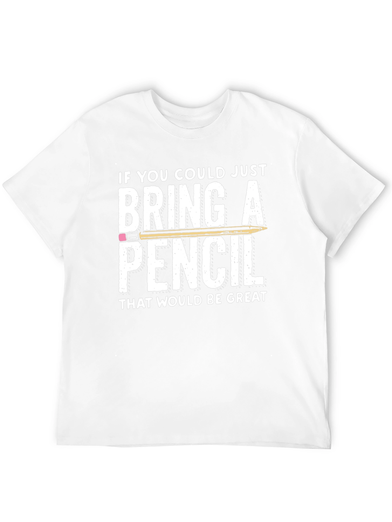 Bring A Pencil T-Shirt - Teacher Appreciation Tee