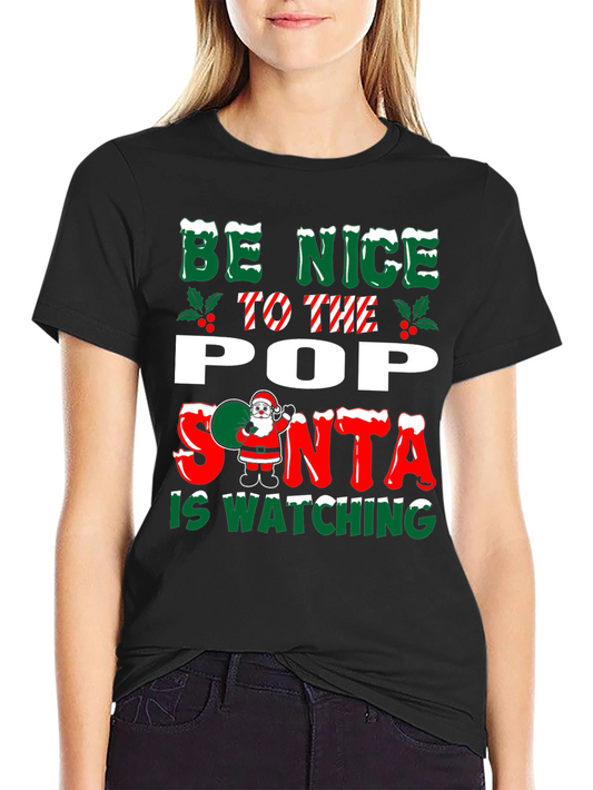 Be Nice to the Pop Santa is Watching Graphic Tee
