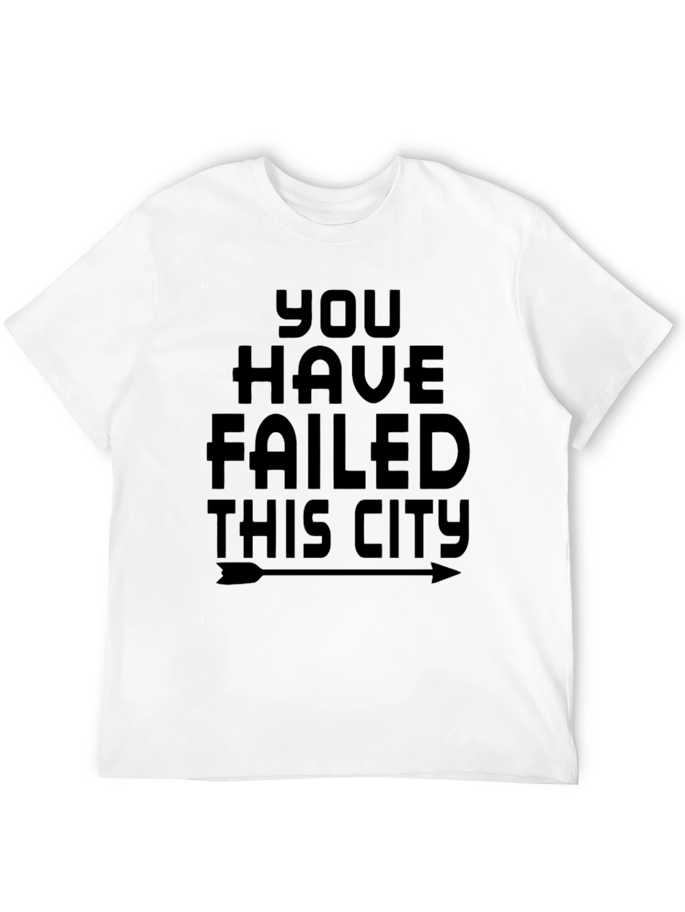 You Have Failed This City Black Graphic T-Shirt