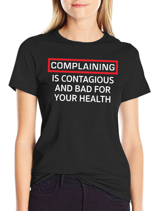Complaining Is Contagious T-Shirt