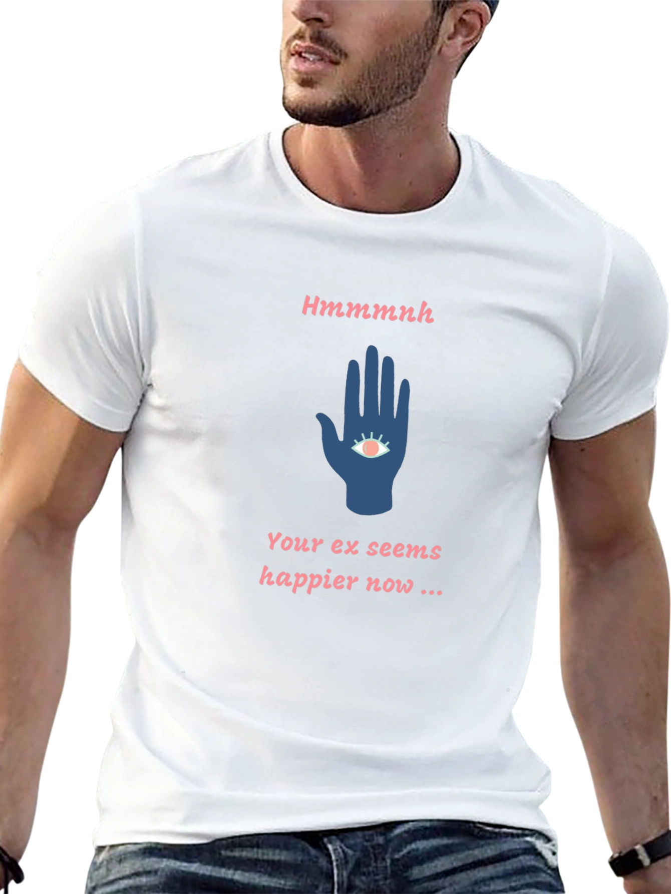 Hmmmnh Graphic T-Shirt - Your Ex Seems Happier Now