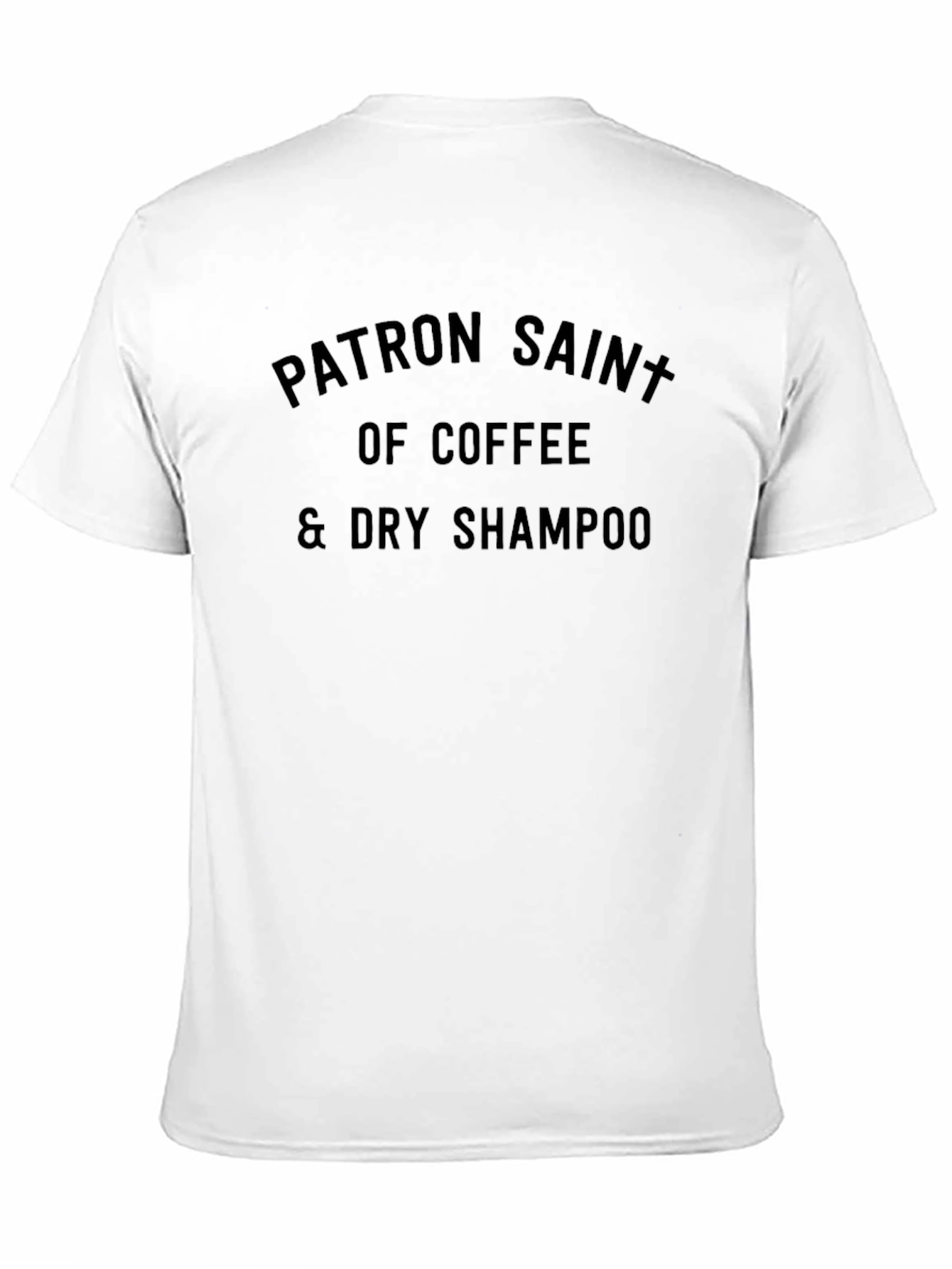 Patron Saint of Coffee & Dry Shampoo T-Shirt