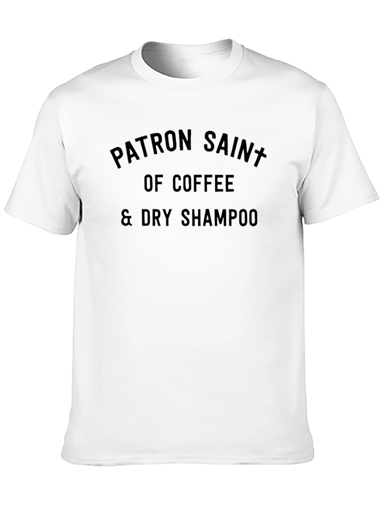 Patron Saint of Coffee & Dry Shampoo T-Shirt
