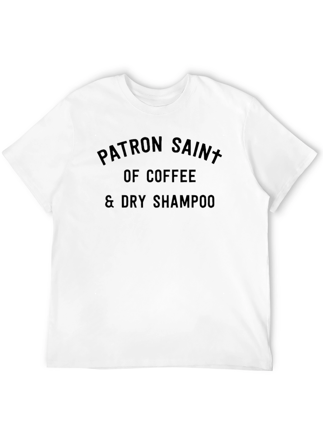 Patron Saint of Coffee & Dry Shampoo T-Shirt