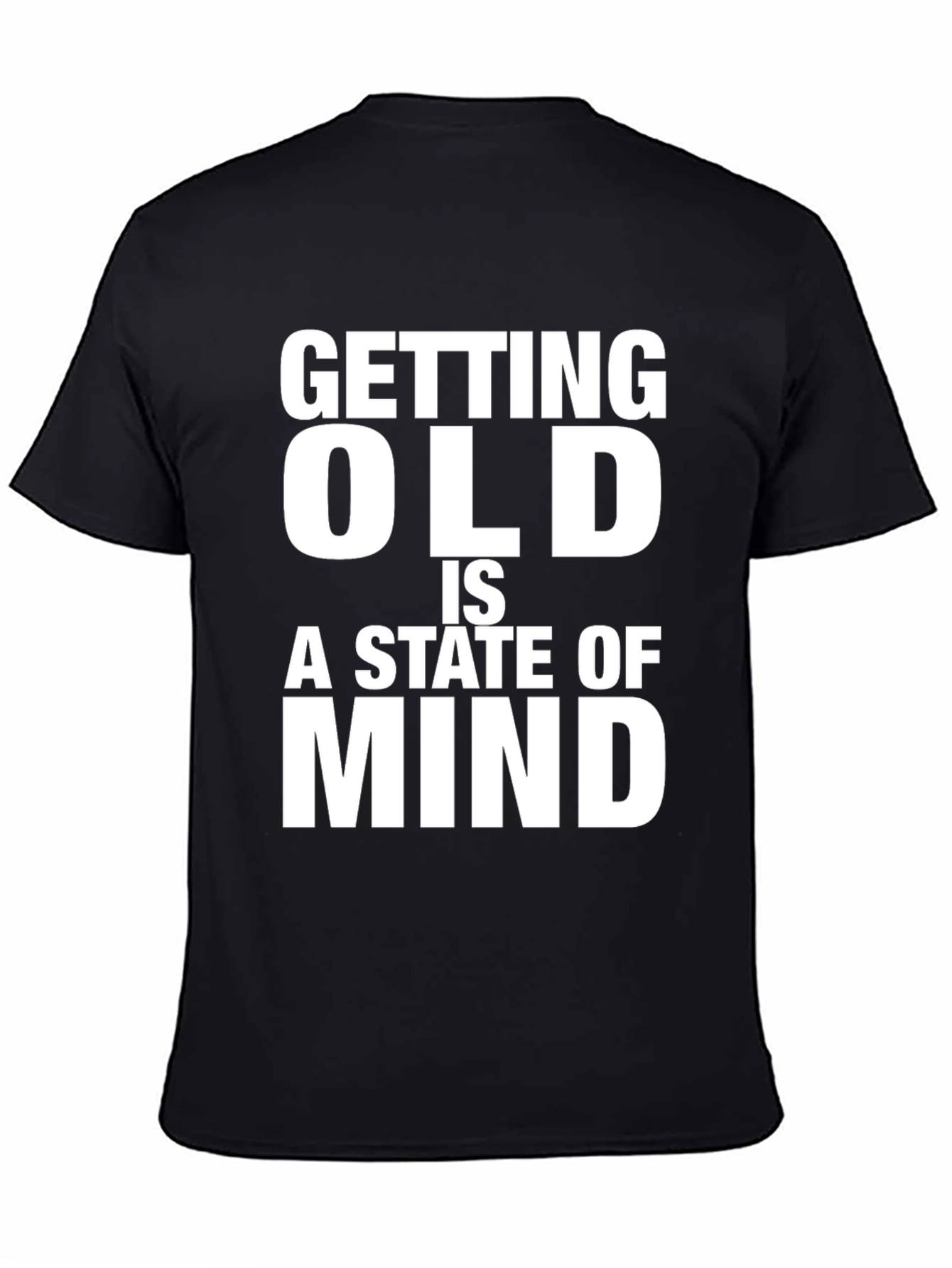 Getting Old is a State of Mind T-Shirt
