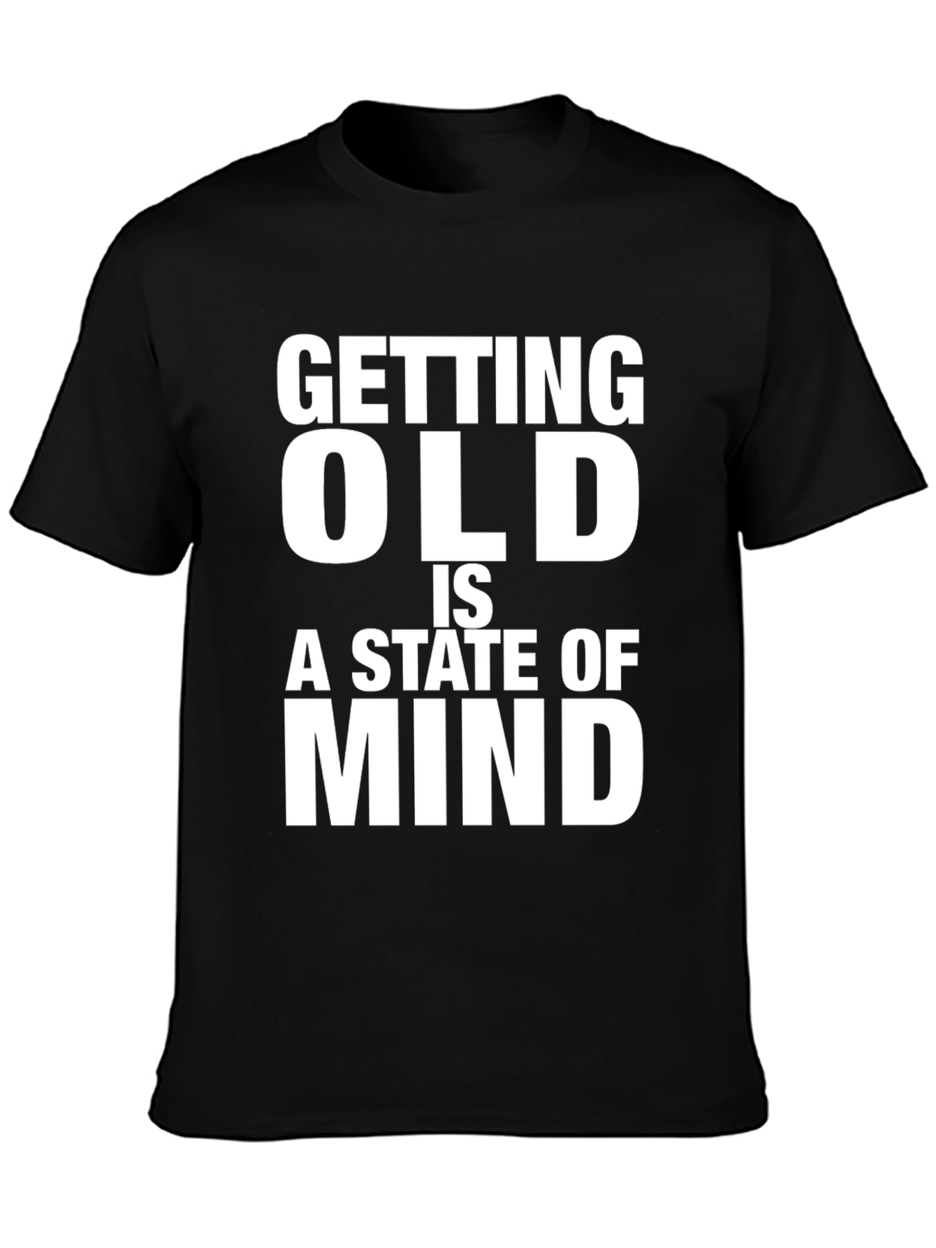 Getting Old is a State of Mind T-Shirt