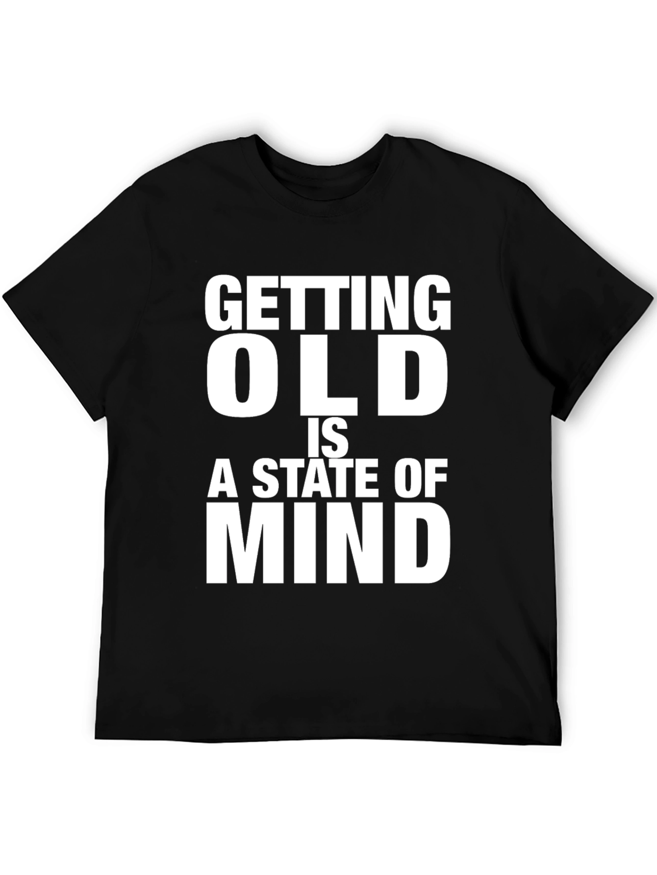 Getting Old is a State of Mind T-Shirt