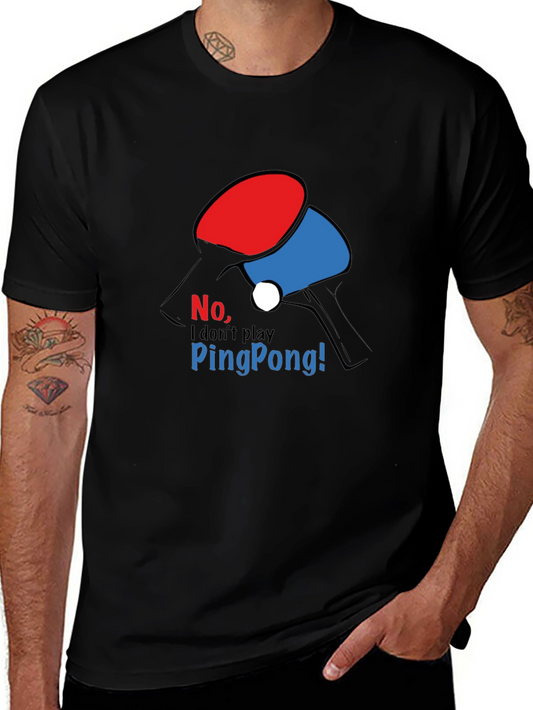 Funny Ping Pong T-Shirt - I Dont Play Ping Pong!