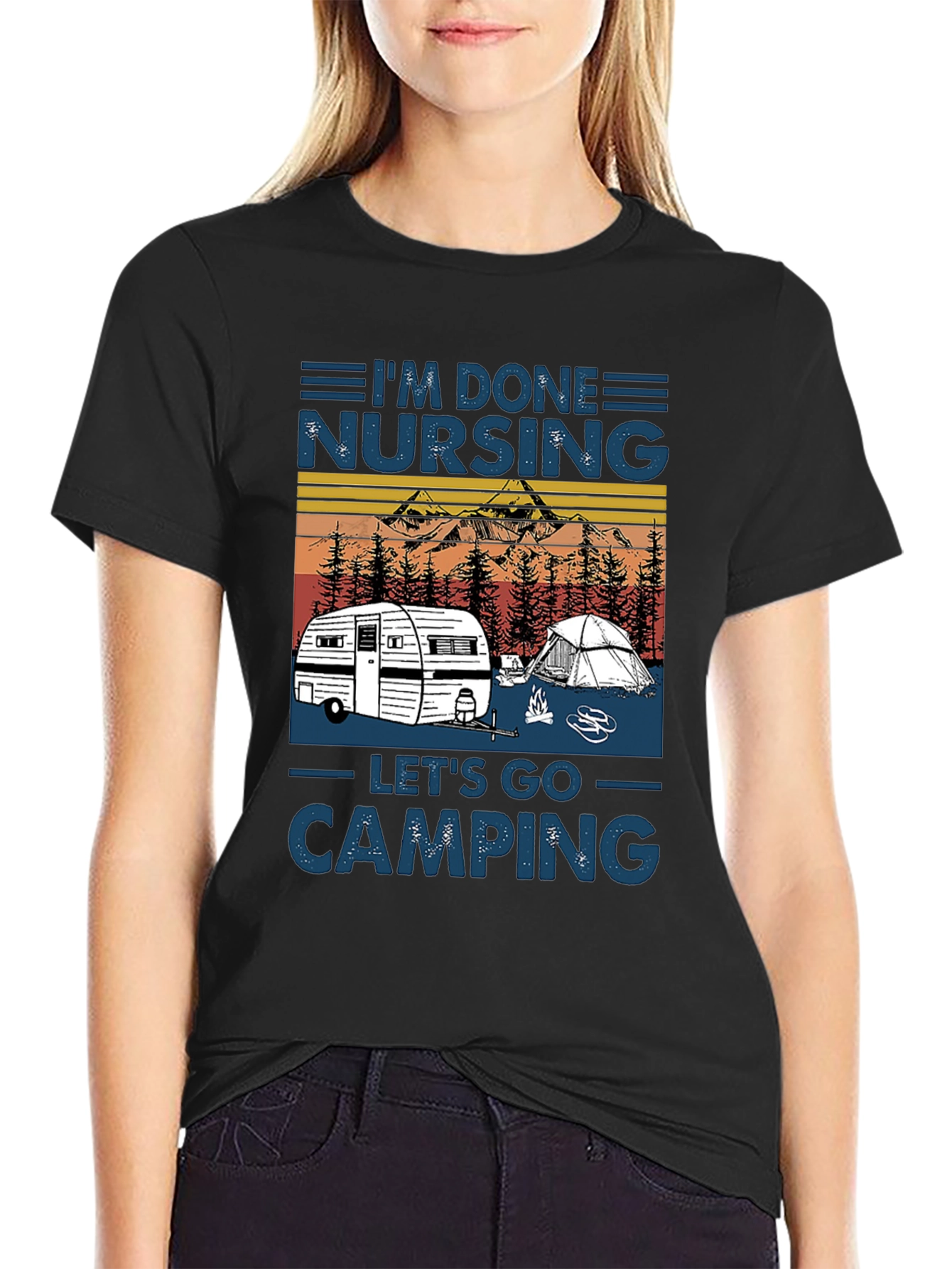 Im Done Nursing Lets Go Camping T-Shirt