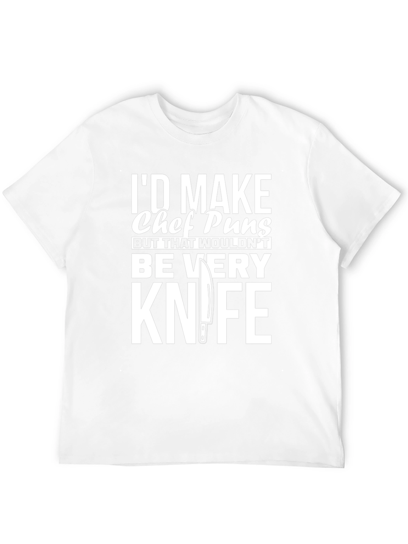 Chef Pun T-Shirt: Funny Knife Humor Tee