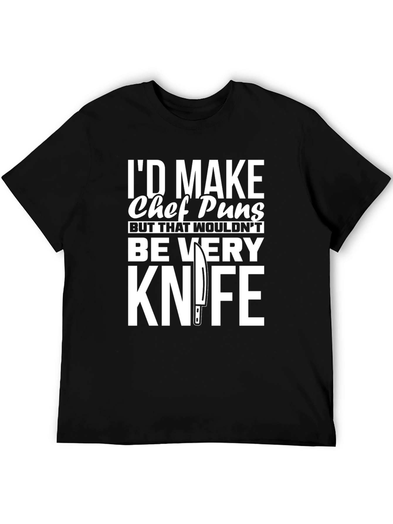 Chef Pun T-Shirt: Funny Knife Humor Tee
