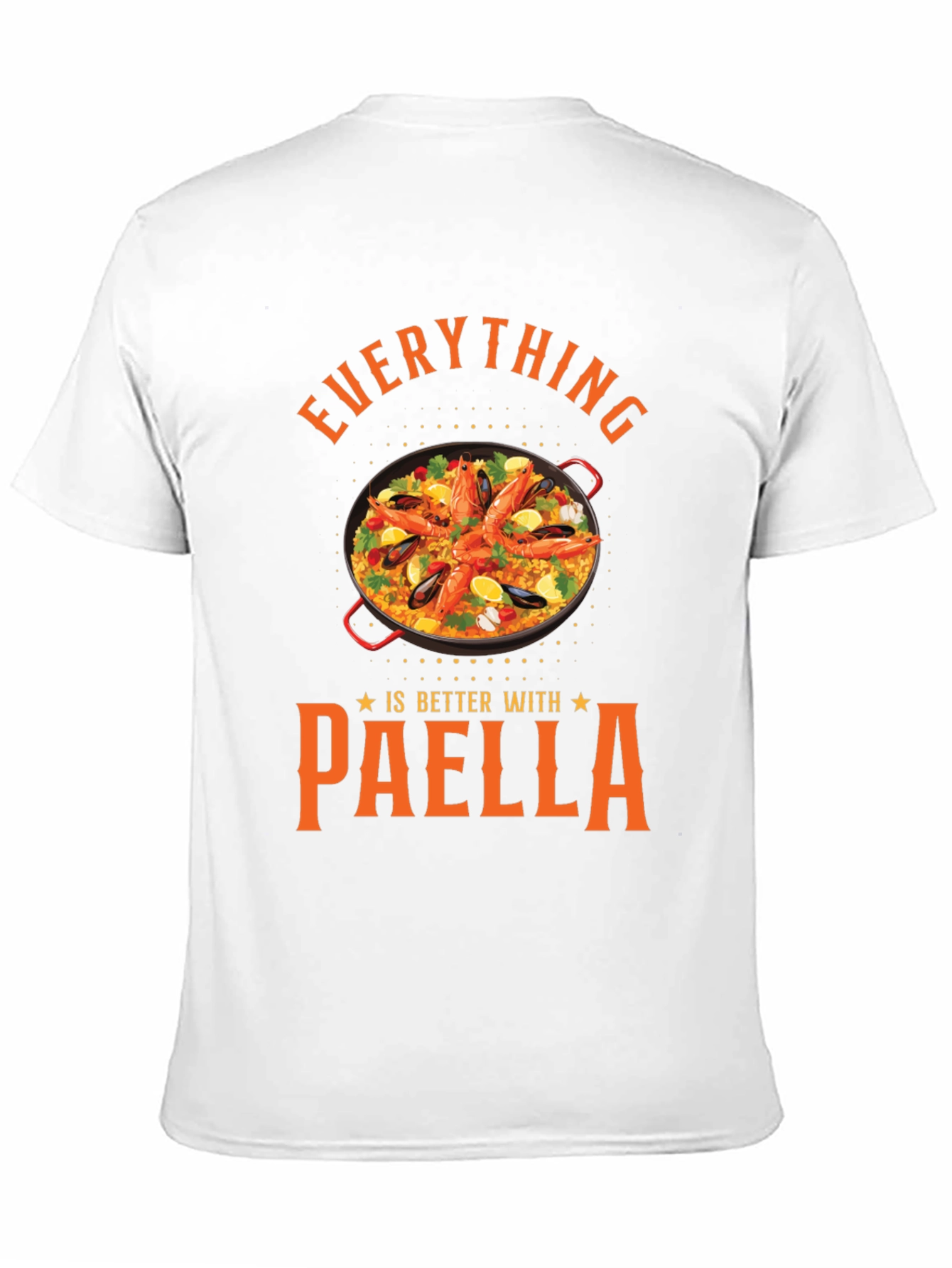 Paella Lover T-Shirt - Everything is Better with Paella