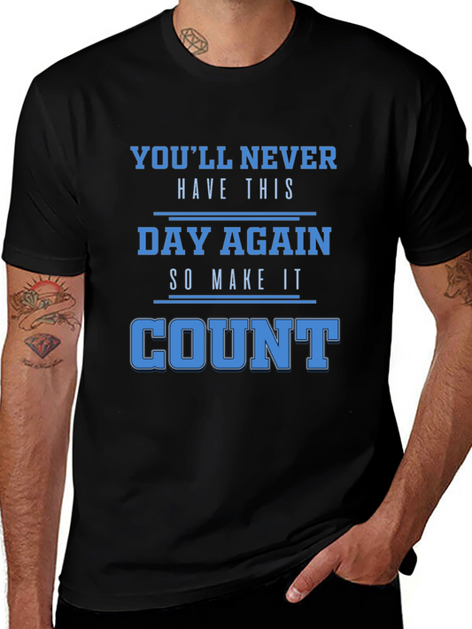 Inspirational Quote Tee - Youll Never Have This Day Again - Black