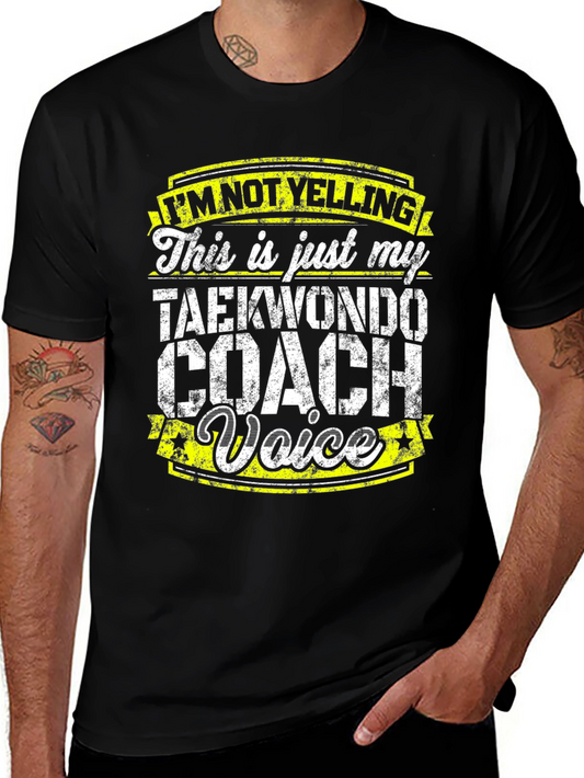 Taekwondo Coach Voice T-Shirt - Funny Martial Arts Gift