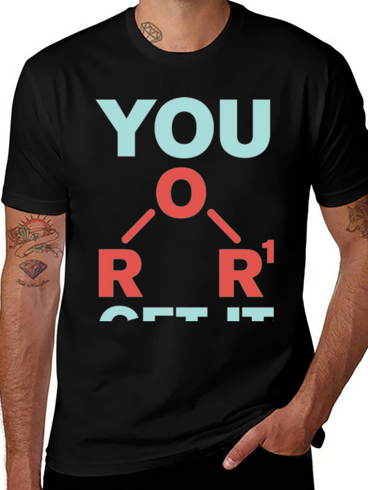 You OR Get It T-Shirt - Funny Chemistry Joke Tee