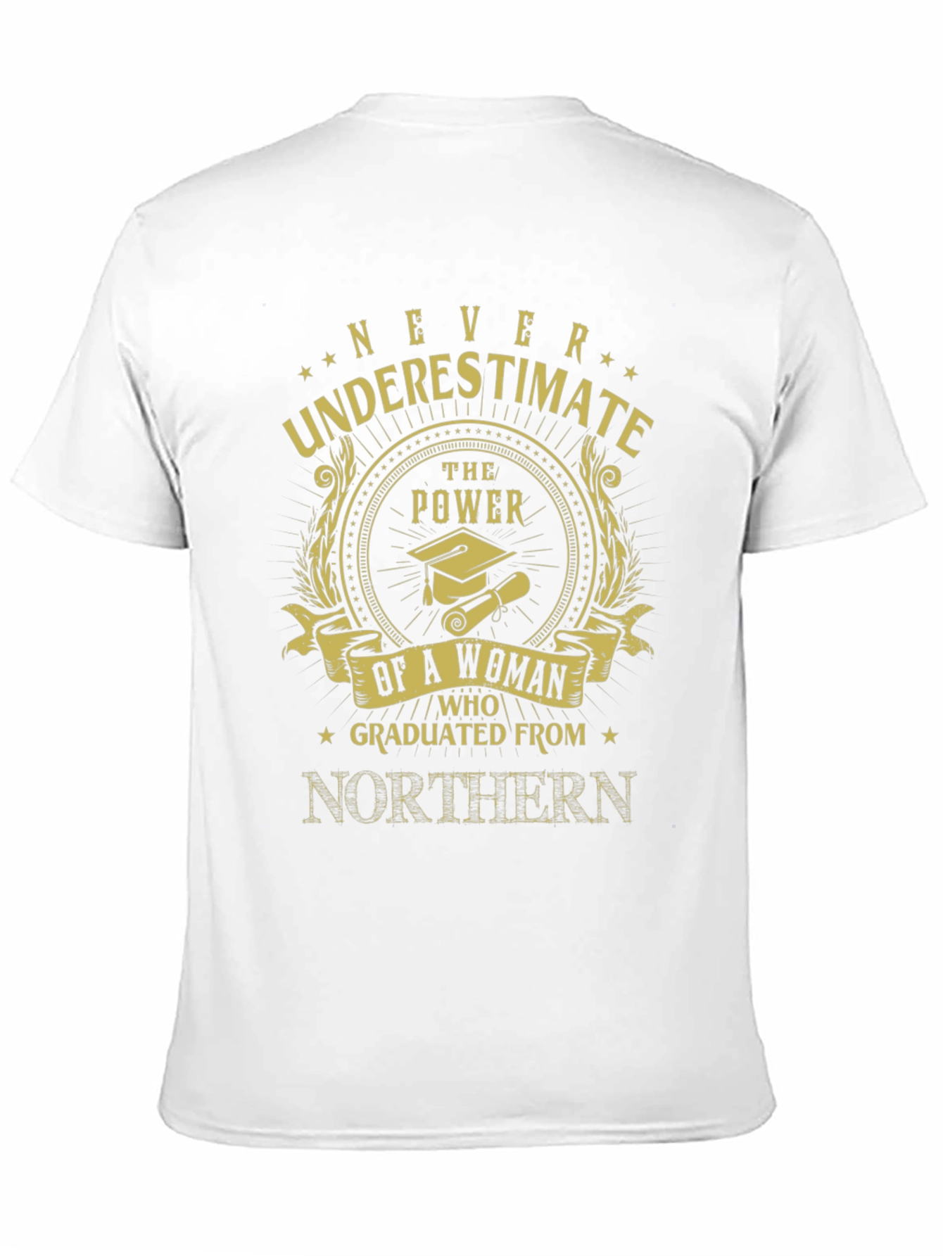 Never Underestimate Northern Graduate T-Shirt