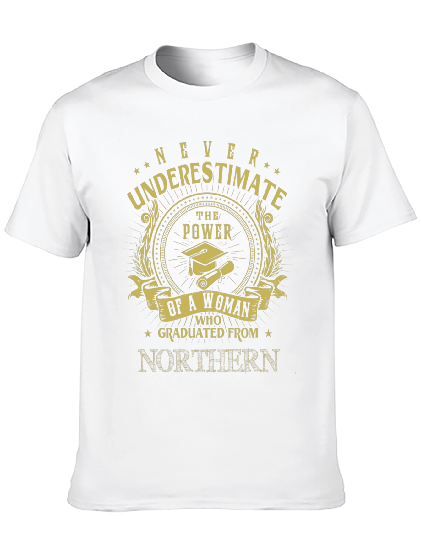 Never Underestimate Northern Graduate T-Shirt