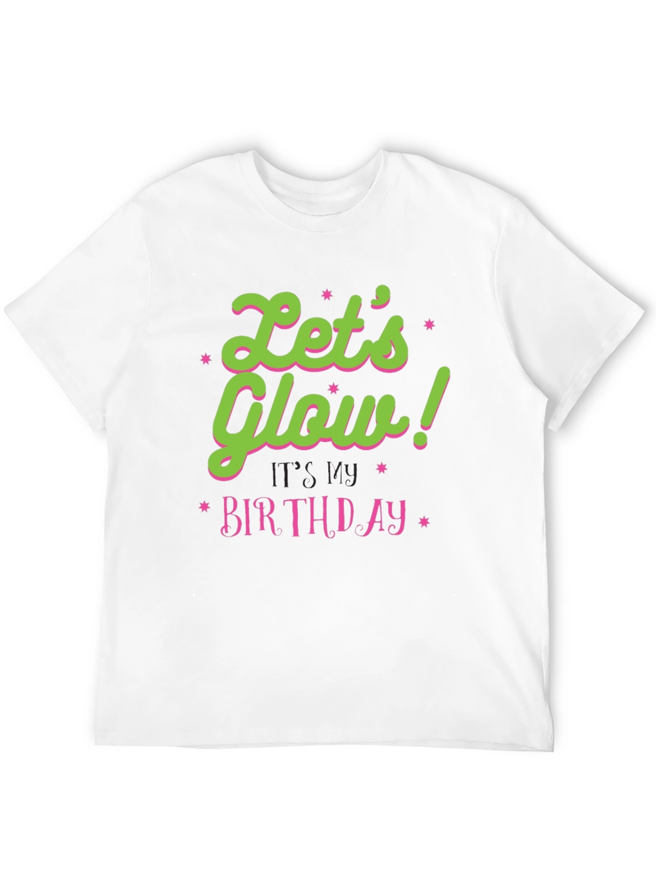 Lets Glow Birthday T-Shirt