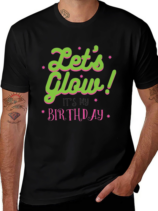 Lets Glow Birthday T-Shirt