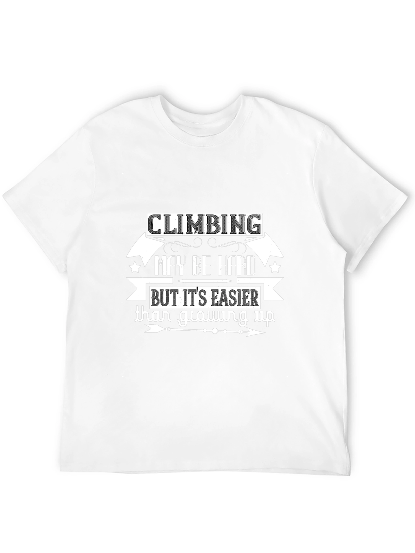 Climbing May Be Hard T-Shirt