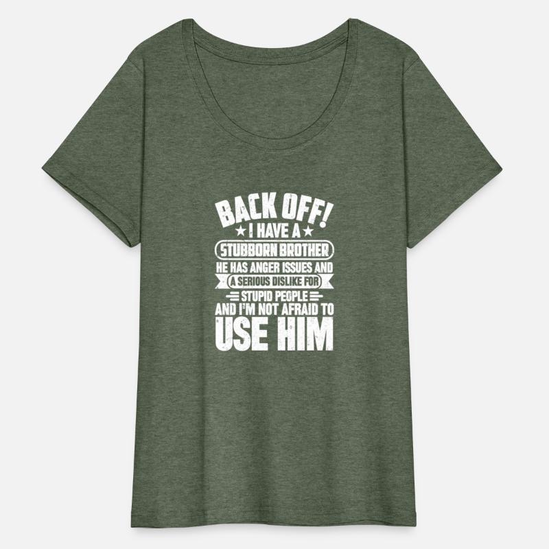 BACK OFF I HAVE A STUBBORN BROTHER