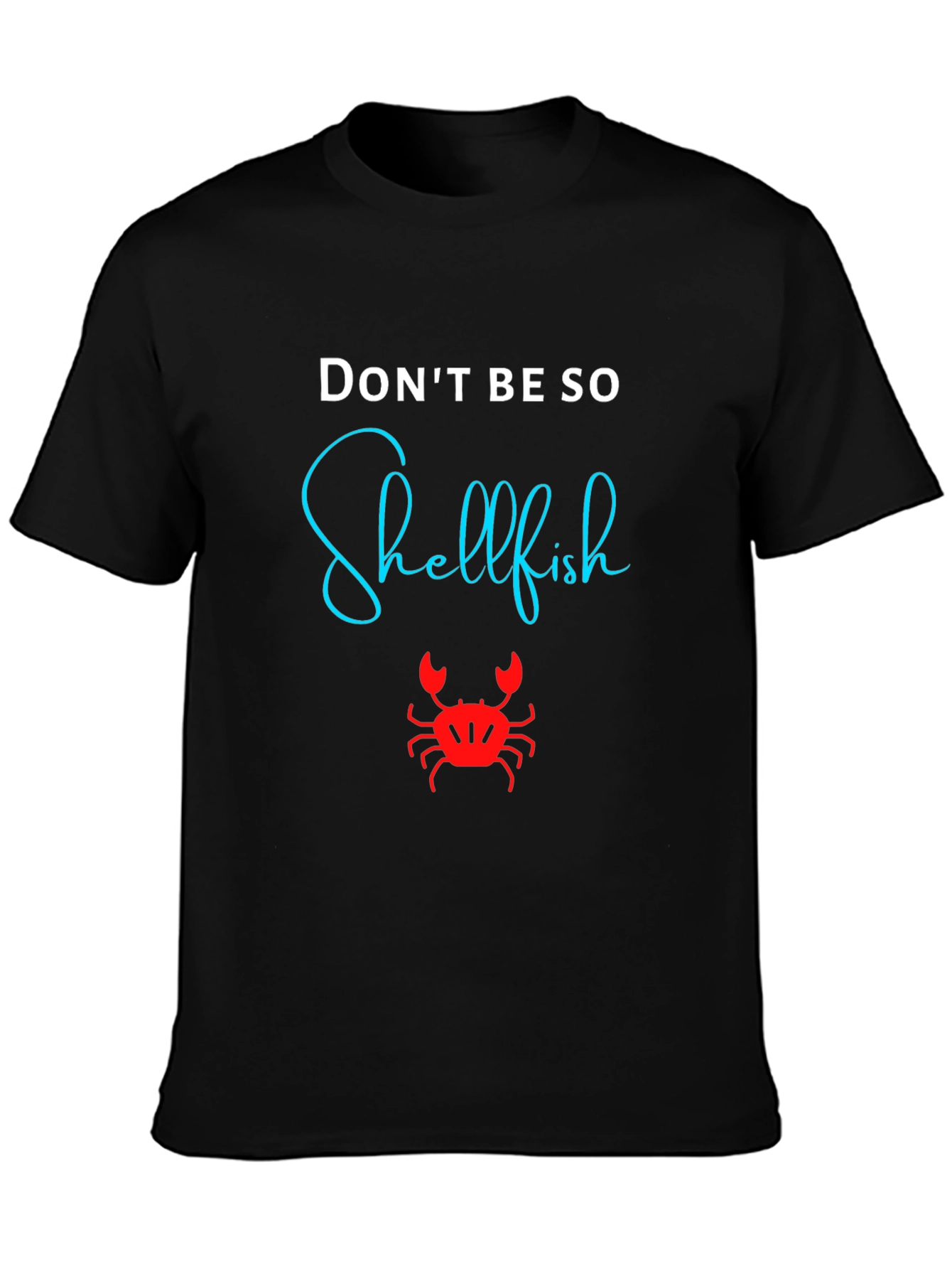 Dont Be So Shellfish Graphic T-Shirt