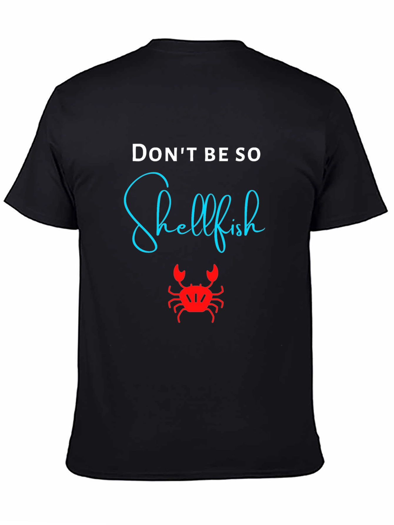 Dont Be So Shellfish Graphic T-Shirt