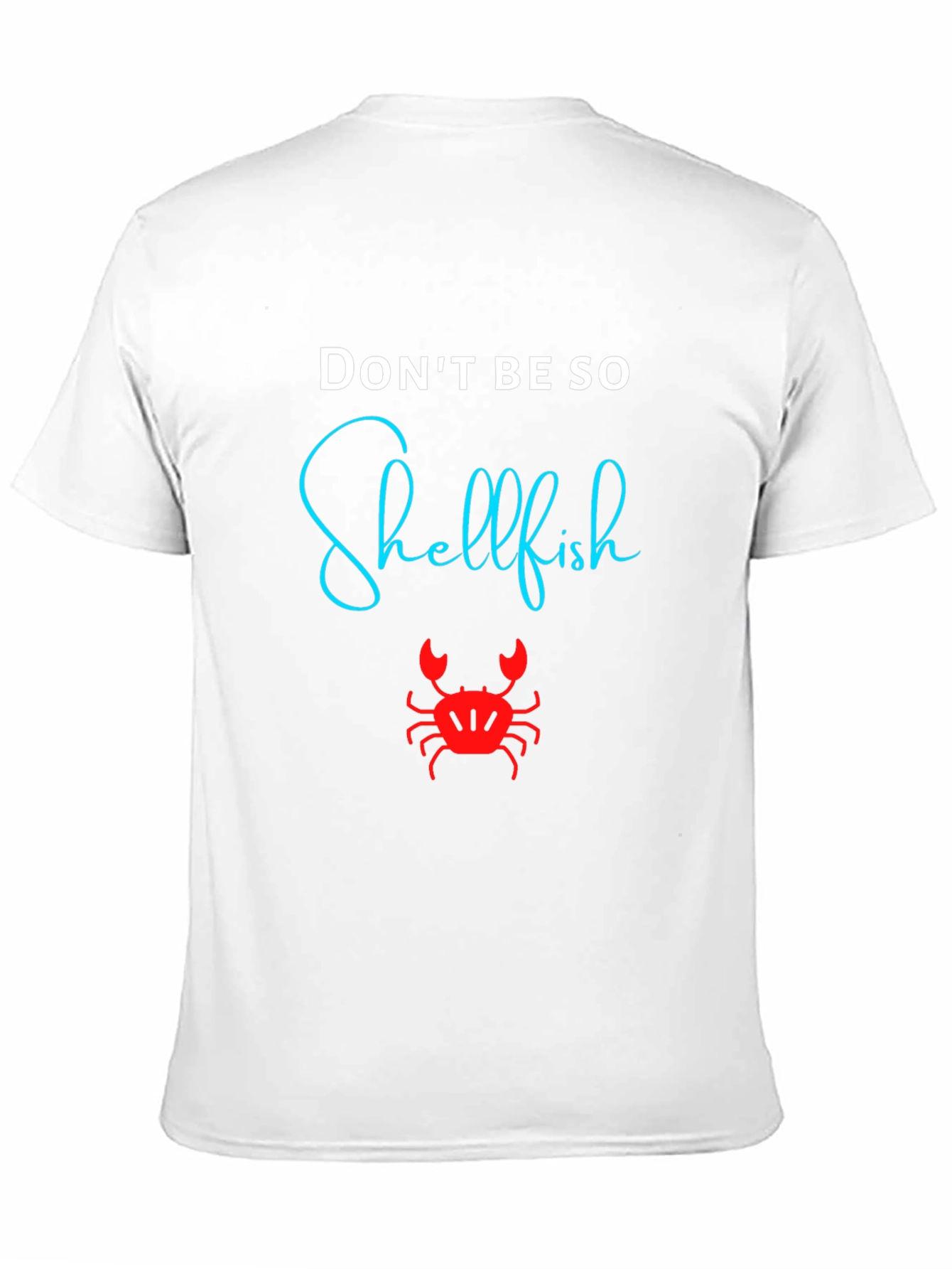 Dont Be So Shellfish Graphic T-Shirt