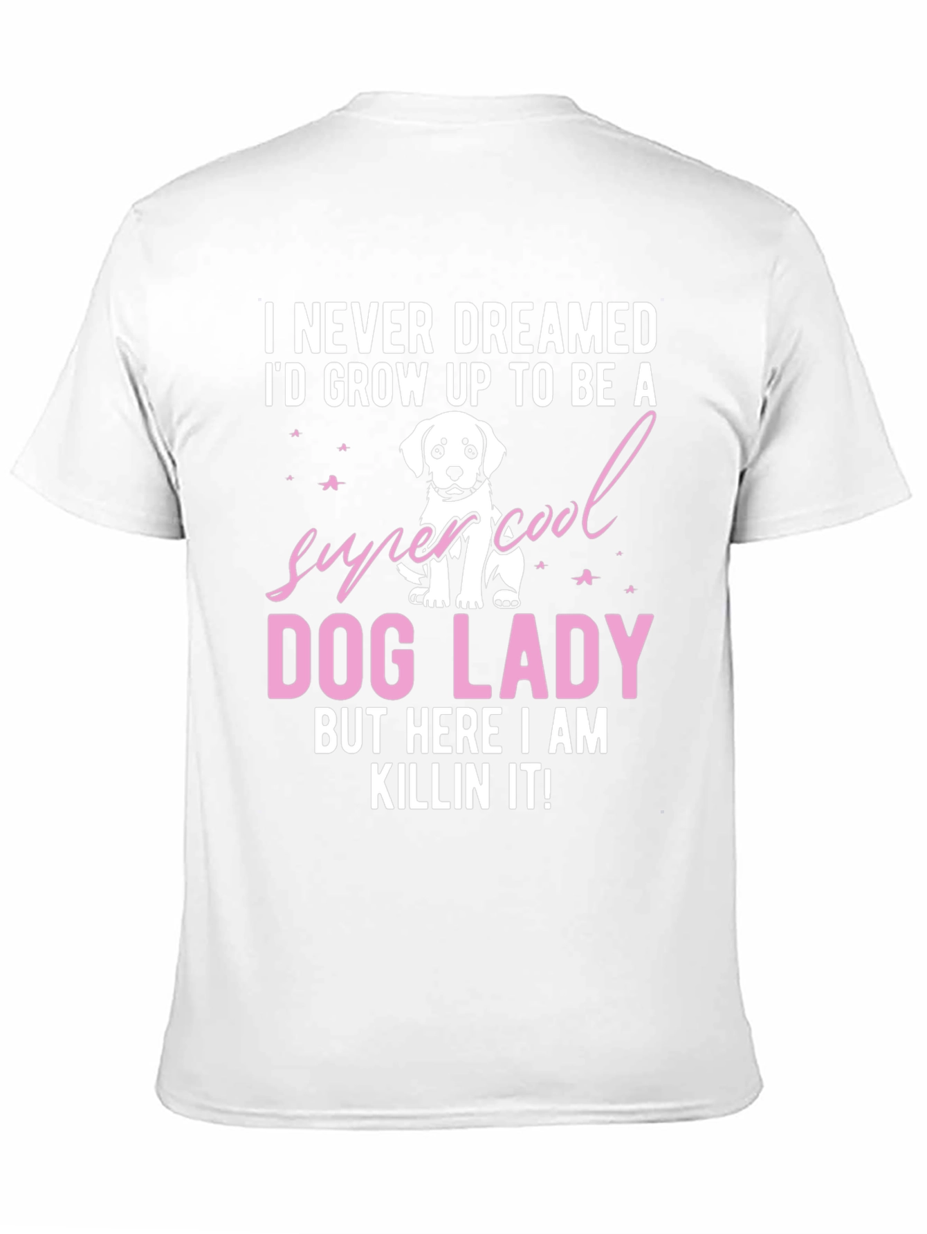 Dog Lady T-Shirt - Super Cool Dog Lover Tee