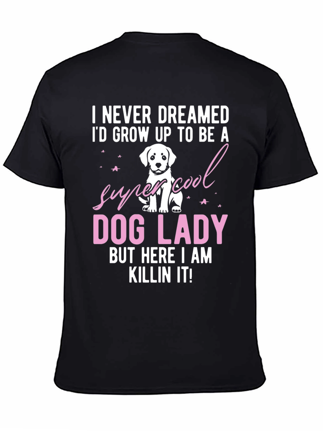 Dog Lady T-Shirt - Super Cool Dog Lover Tee