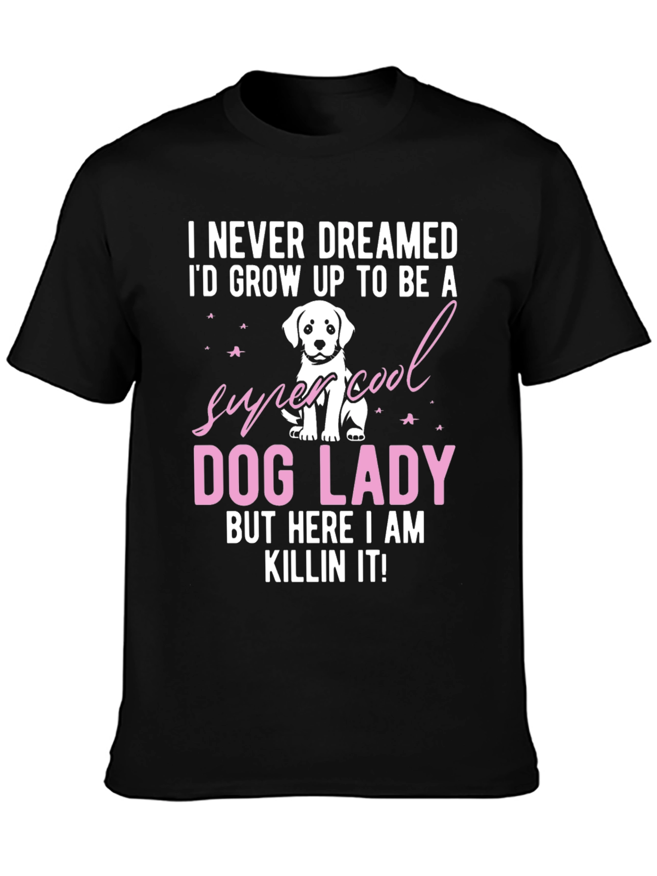 Dog Lady T-Shirt - Super Cool Dog Lover Tee