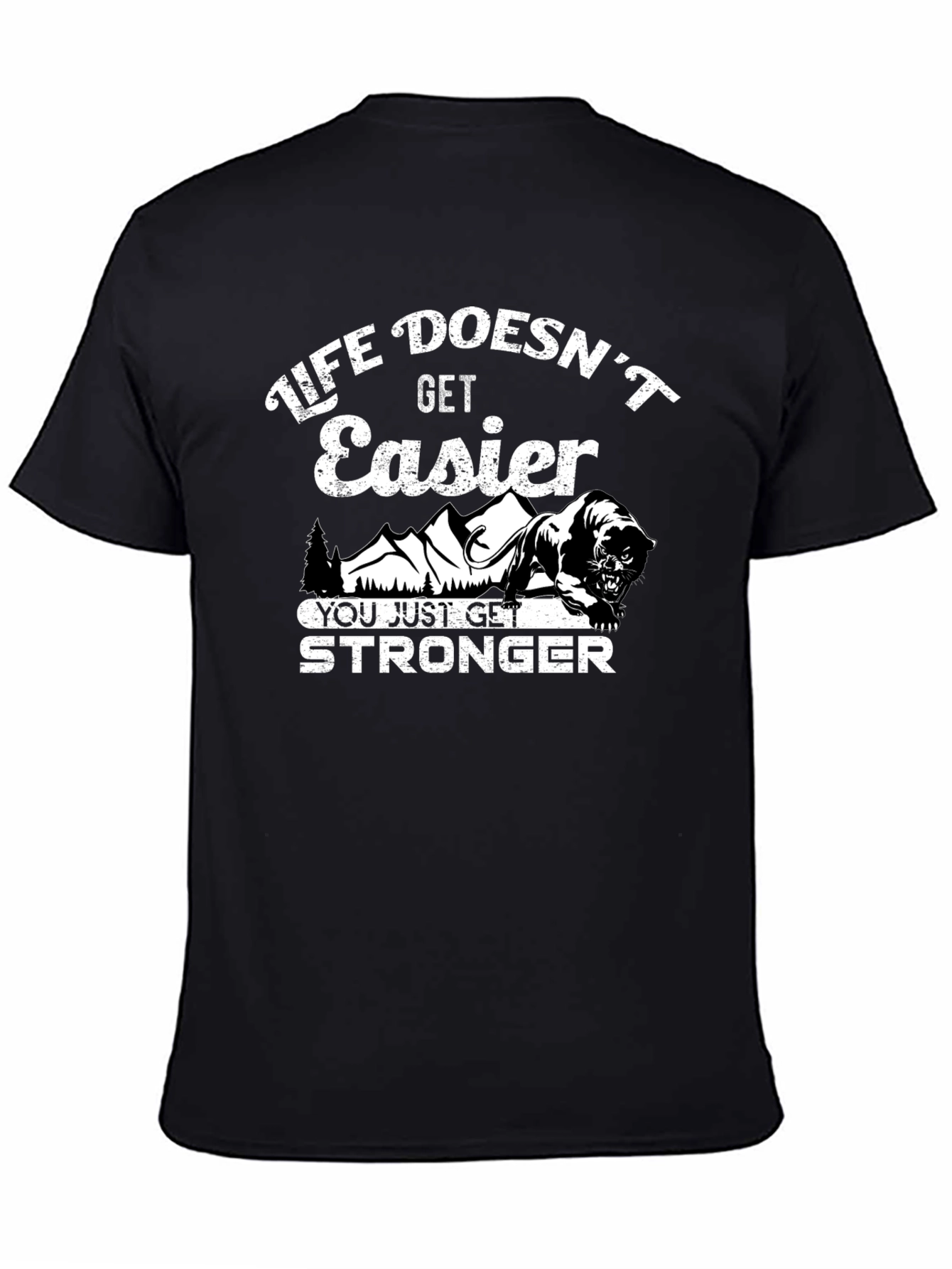 Life Doesnt Get Easier Graphic T-Shirt