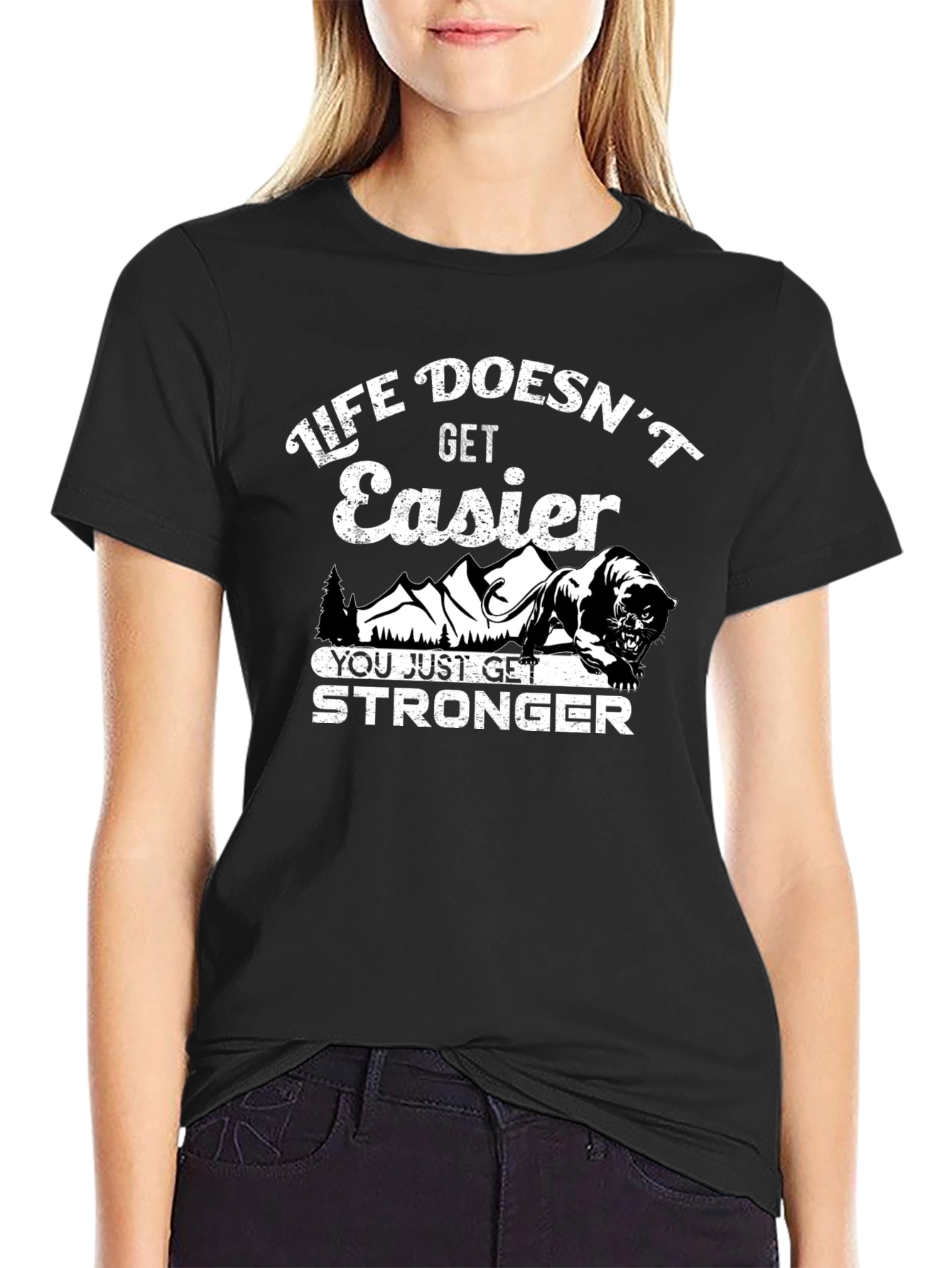 Life Doesnt Get Easier Graphic T-Shirt