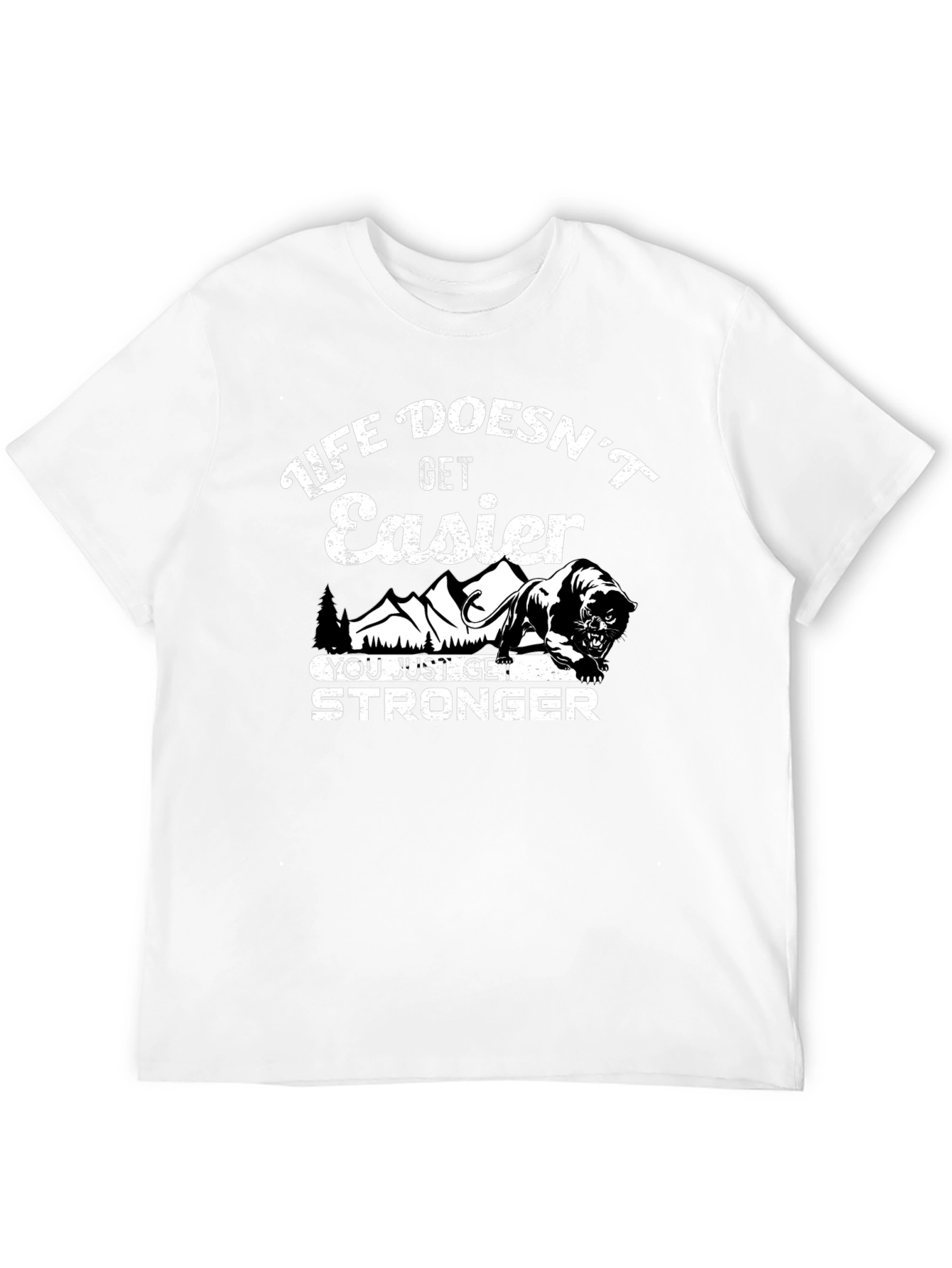 Life Doesnt Get Easier Graphic T-Shirt