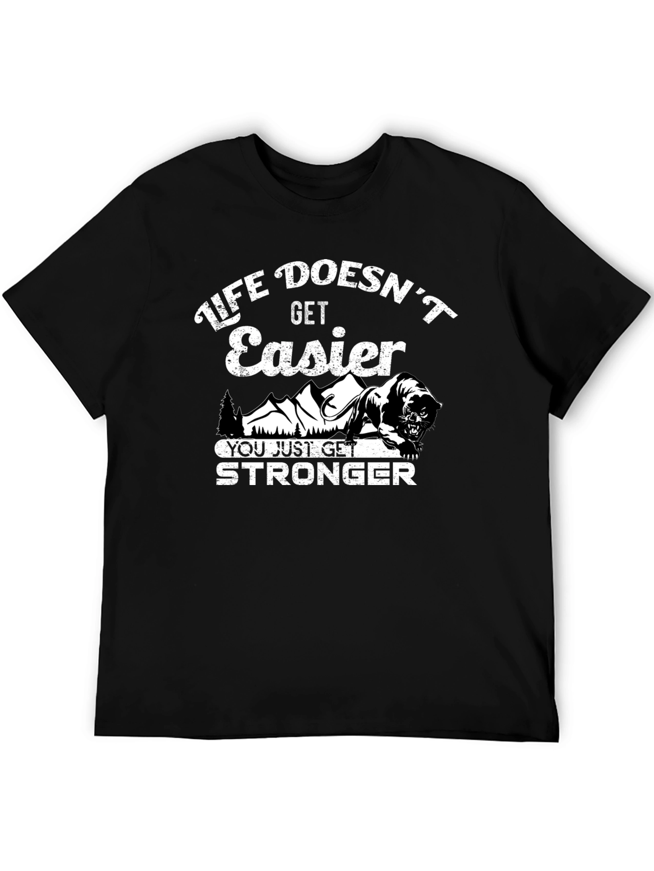 Life Doesnt Get Easier Graphic T-Shirt