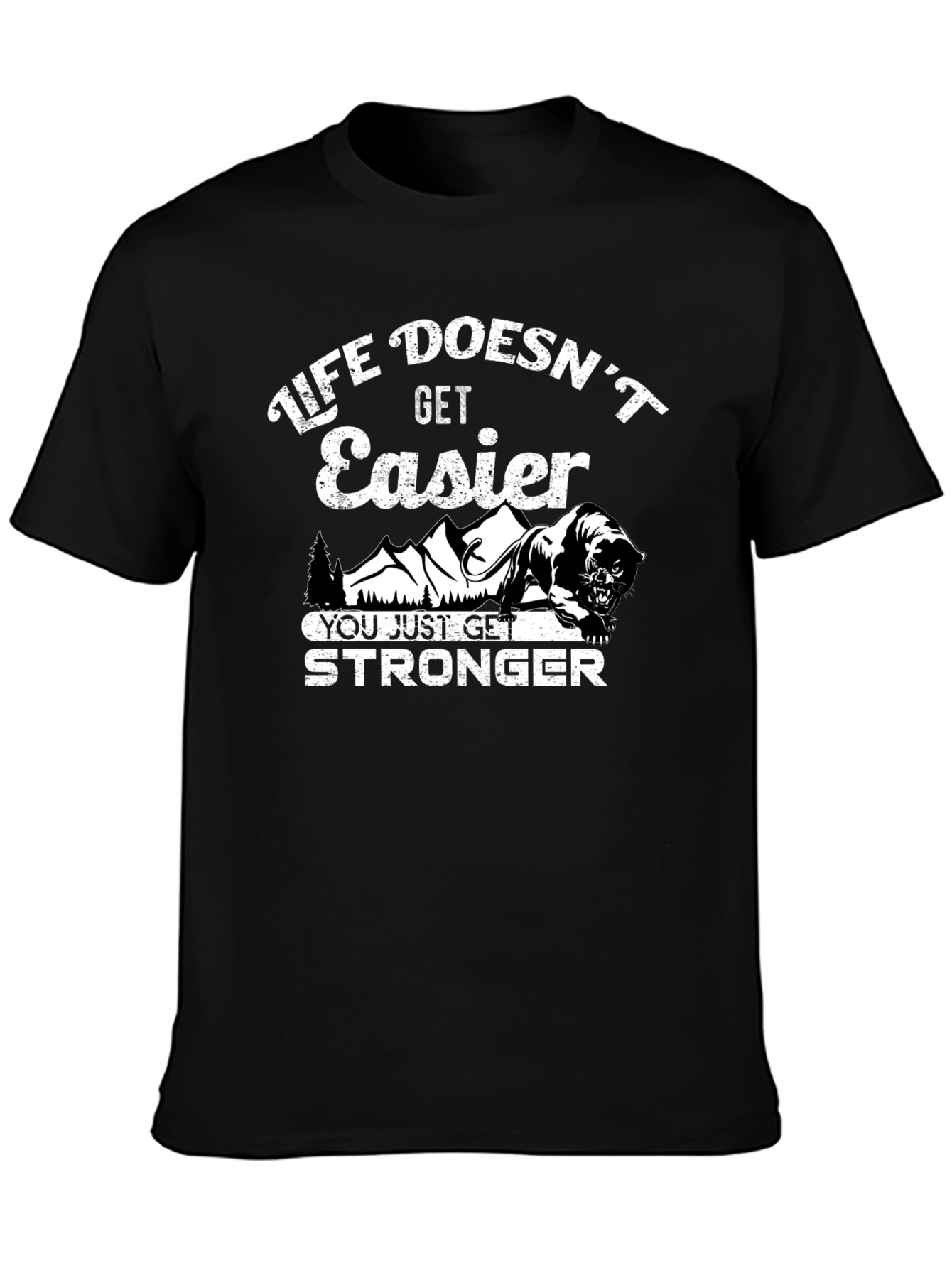 Life Doesnt Get Easier Graphic T-Shirt