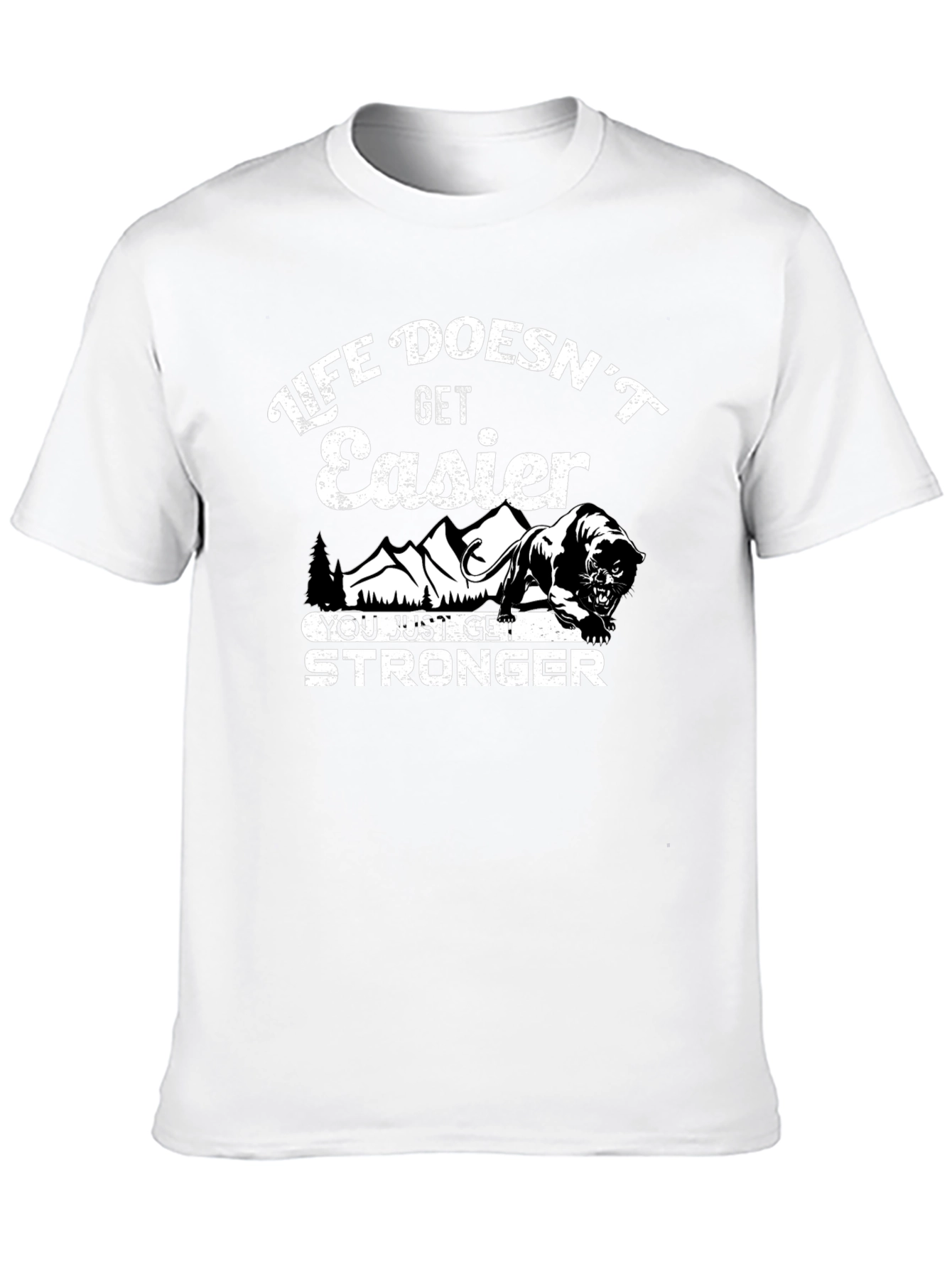 Life Doesnt Get Easier Graphic T-Shirt