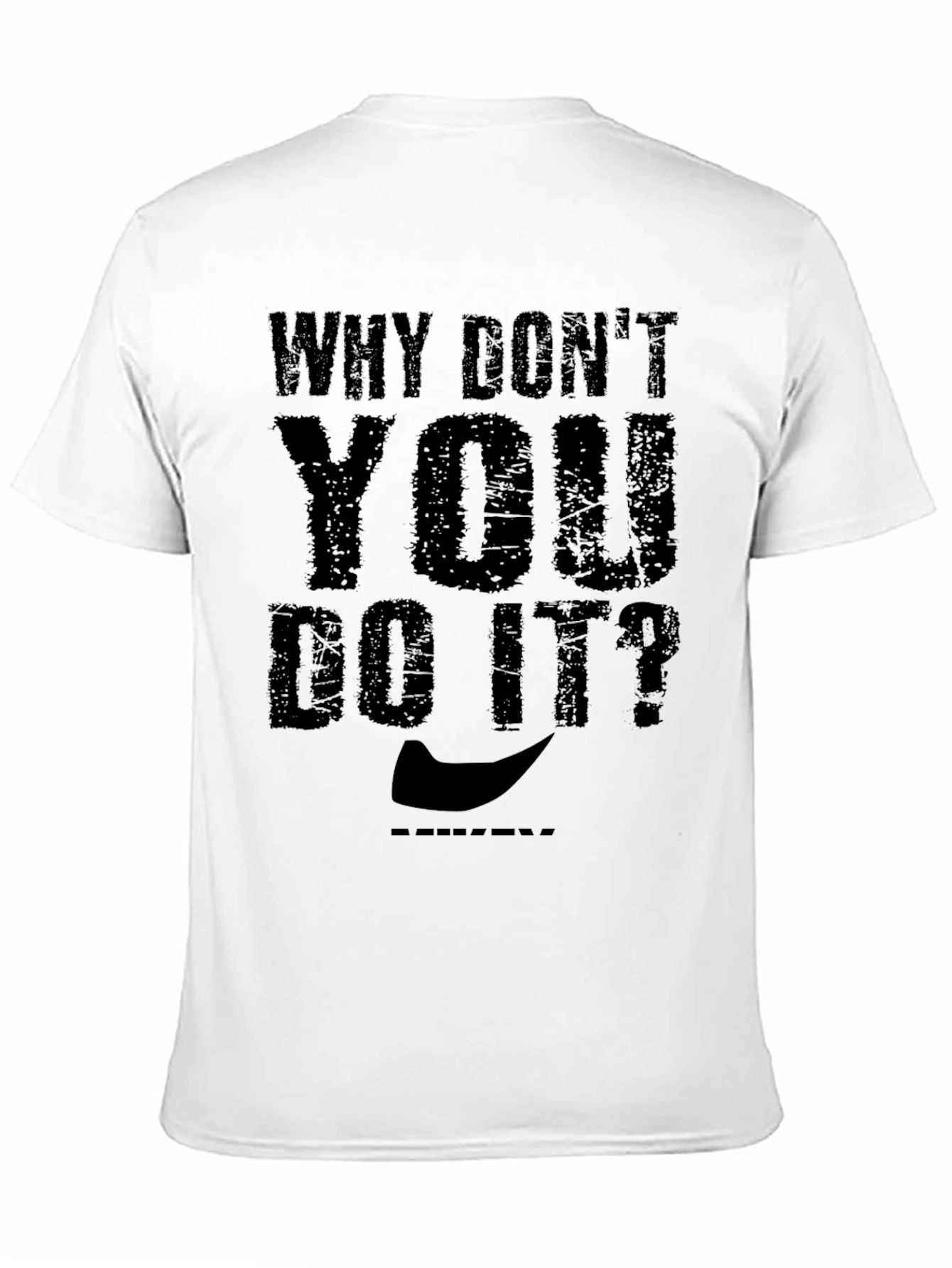 Why Dont You Do It? Graphic T-Shirt